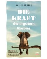 Die Kraft des langsamen Glaubens