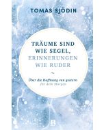Träume sind wie Segel, Erinnerungen wie Ruder