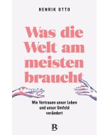 Was die Welt am meisten braucht