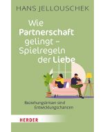 Wie Partnerschaft gelingt - Spielregeln der Liebe