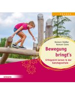Bewegung bringt's. Erfolgreich lernen in der Ganztagsschule