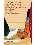Wie Partnerschaft gelingt - Spielregeln der Liebe