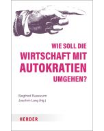 Wie soll die Wirtschaft mit Autokratien umgehen?