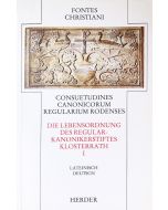 Consuetudines canonicorum regularium Rodenses = Die Lebensordnung des Regularkanonikerstiftes Klosterrath