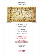 De laude Constantini - Lobrede auf Konstantin / De verbo dei - Über den Logos Gottes