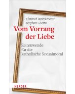 Vom Vorrang der Liebe - Zeitenwende für die katholische Sexualmoral