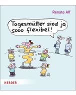 Tagesmütter sind ja sooo flexibel!