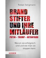 Brandstifter und ihre Mitläufer – Putin – Trump – Netanyahu