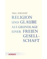 Religion und Glaube als Grundlage einer freien Gesellschaft