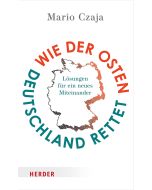 Wie der Osten Deutschland rettet