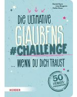 Die ultimative Glaubens-Challenge … wenn du dich traust