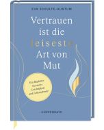 Vertrauen ist die leiseste Art von Mut
