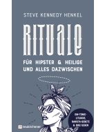 Rituale für Hipster & Heilige und alles dazwischen