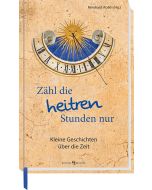 Zähl die heitren Stunden nur