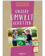 Projektreihe Kindergarten - Unsere Umwelt schützen