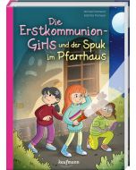 Die Erstkommunion-Girls und der Spuk im Pfarrhaus