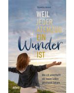 Weil jeder Atemzug ein Wunder ist