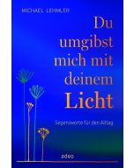 Du umgibst mich mit deinem Licht