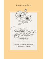 Veränderung darf Blüten tragen