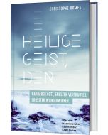 Heilige Geist, der: nahbarer Gott, engster Vertrauter, grösster Wunderwirker