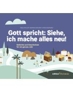Gott spricht: Siehe, ich mache alles neu! (Offenbarung 21,5)