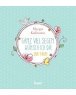 Ganz viel Segen wünsch ich dir