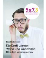 5x7.3 Die Kraft unserer Worte und Gedanken. Höre dich selbst sprechen