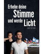 Erhebe deine Stimme und werde Licht
