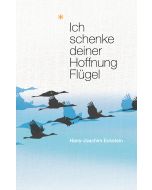 Ich schenke deiner Hoffnung Flügel