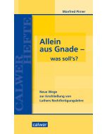 Allein aus Gnade - was soll`s?
