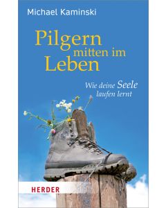 Pilgern mitten im Leben