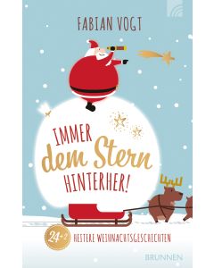 Immer dem Stern hinterher! 24+2 heitere Weihnachtsgeschichten