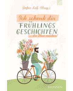 Ich schenk dir Frühlingsgeschichten