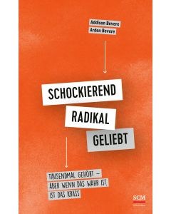 Schockierend radikal geliebt