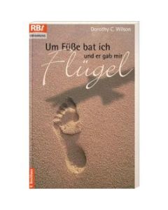 Um Füße bat ich und er gab mir Flügel (Occasion)
