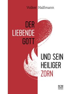 Der liebende Gott und sein heiliger Zorn