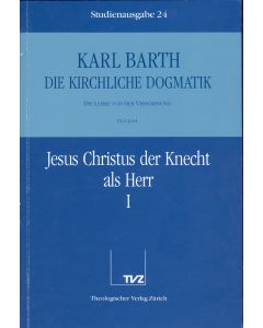 Die Kirchliche Dogmatik. Studienausgabe / Karl Barth: Die Kirchliche Dogmatik. Studienausgabe