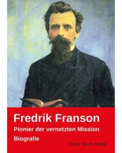 Fredrik Franson: Pionier der vernetzten Mission