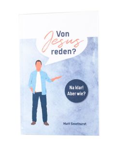 Von Jesus reden? Na klar! Aber wie?
