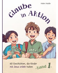 Glaube in Aktion, Band 1