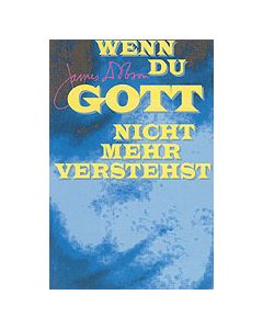 Wenn Du Gott nicht mehr verstehst (Occasion)