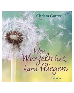 Wer Wurzeln hat, kann fliegen