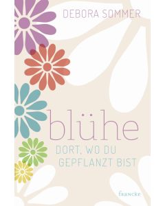 Blühe dort, wo du gepflanzt bist (Occasion)