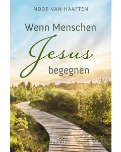 Wenn Menschen Jesus begegnen