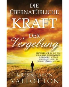 Die übernatürliche Kraft der Vergebung