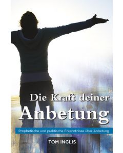Die Kraft deiner Anbetung