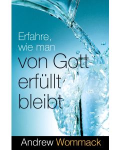 Erfahre, wie man von Gott erfüllt bleibt