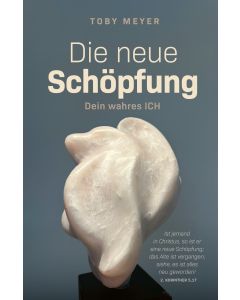 Die neue Schöpfung - Dein wahres ICH