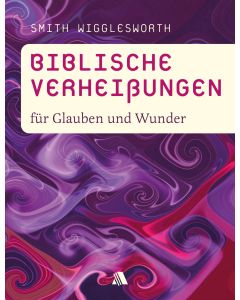Biblische Verheißungen für Glauben und Wunder