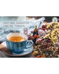 Erst mal abwarten und Tee trinken